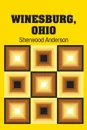 Winesburg, Ohio - Sherwood Anderson