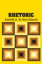 Rhetoric - Аристотель, W. Rhys Roberts