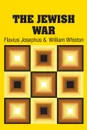 The Jewish War - Flavius Josephus, William Whiston