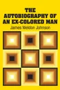 The Autobiography of an Ex-Colored Man - James Weldon Johnson