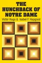 The Hunchback of Notre Dame - Victor Hugo, Isabel F. Hapgood