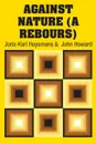 Against Nature (A Rebours) - Joris-Karl Huysmans, John Howard