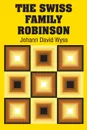 The Swiss Family Robinson - Johann David Wyss