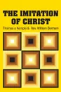 The Imitation of Christ - Thomas a Kempis, Rev. William Benham