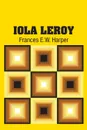 Iola Leroy - Frances E.W. Harper