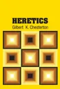 Heretics - Gilbert  K. Chesterton