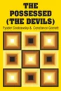 The Possessed (The Devils) - Fyodor Dostoevsky, Constance Garnett