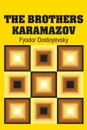 The Brothers Karamazov - Фёдор Михайлович Достоевский