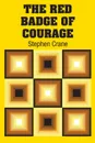 The Red Badge of Courage - Stephen Crane