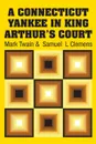 A Connecticut Yankee in King Arthur's Court - Mark Twain, Samuel  L Clemens