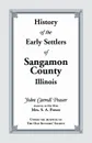 History of the Early Settlers of Sangamon County, Illinois - John  Carroll Power