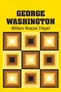 George Washington - William Roscoe Thayer