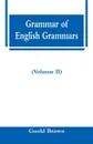 Grammar of English Grammars (Volume II) - Goold Brown