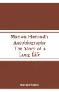 Marion Harland's Autobiography. The Story of a Long Life - Marion Harland
