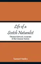 Life of a Scotch Naturalist. Thomas Edward, Associate of the Linnean Society - Samuel Smiles