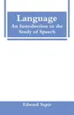 Language. An Introduction to the Study of Speech - Edward Sapir