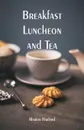 Breakfast, Luncheon and Tea - Marion Harland