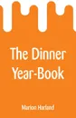 The Dinner Year-Book - Marion Harland