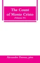 The Count of Monte Cristo (Volume IV) - père Alexandre Dumas