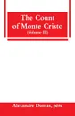 The Count of Monte Cristo (Volume III) - père Alexandre Dumas