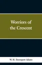 Worriors of the Crescent - W. H. Davenport Adams