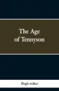 The Age of Tennyson - Hugh walker