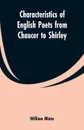 Characteristics of English Poets from Chaucer to Shirley - William Minto