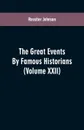 The Great Events By Famous Historians. (Volume XXII) - Rossiter Johnson
