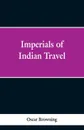 Imperials of Indian Travel - Oscar Browning