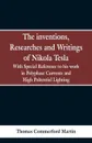 The Inventions, Researches and Writings of Nikola Tesla. With special reference to his work in polyphase currents and high potential lighting - Thomas Commerford Martin