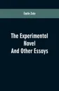 The Experimental Novel. And Other Essays - Émile Zola