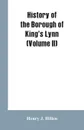 History of the Borough of King's Lynn (Volume II) - Henry J. Hillen