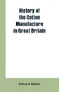 History of the cotton manufacture in Great Britain - Edward Baines