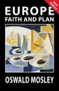 Europe. Faith and Plan - Oswald Mosley