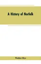 A History of Norfolk - Walter Rye