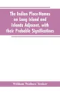 The Indian place-names on Long Island and Islands adjacent, with their probable significations - William Wallace Tooker