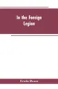 In the Foreign Legion - Erwin Rosen