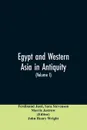 Egypt and Western Asia in Antiquity. Volume I of A History of All Nations - Ferdinand Justi, Sara Stevenson, Morris Jastrow