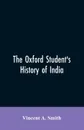 The Oxford student's history of India - Vincent A. Smith