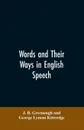 Words and their ways in English speech - J. B. Greenough, George Lyman Kittredge