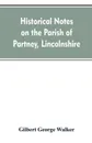 Historical Notes on the Parish of Partney, Lincolnshire - Gilbert George Walker