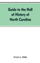 Guide to the Hall of History of North Carolina - Fred A. Olds