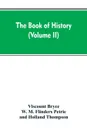 The Book of history. A history of all nations from the earliest times to the present, with over 8,000 (Volume II) - Viscount Bryce, W. M. Flinders Petrie, Holland Thompson