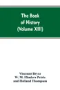 The Book of history. A history of all nations from the earliest times to the present, with over 8,000 (Volume XIII) - Viscount Bryce, W. M. Flinders Petrie, Holland Thompson