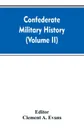 Confederate military history; a library of Confederate States history (Volume II) - Clement A. Editor: Evans