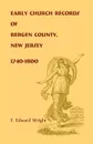 Early Church Records of Bergen County, New Jersey, 1740-1800 - F. Edward Wright