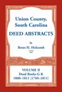 Union County, South Carolina Deed Abstracts, Volume II. Deed Books G-K (1800-1811 .1769-1811.) - Brent H. Holcomb