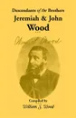 Descendants of the Brothers Jeremiah and John Wood - William S. Wood