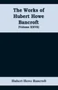 The Works of Hubert Howe Bancroft (Volume XXVII) History of the northwest coast (Volume I) - Hubert Howe Bancroft
