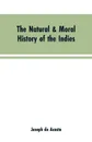 The natural & moral history of the Indies VOL. I. - Joseph de Acosta